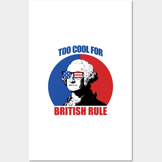 Too Cool For British Rule Wall Art by DreamPassion